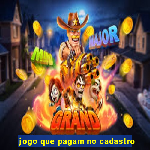 jogo que pagam no cadastro